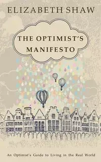 The Optimist's Manifesto - Elizabeth Shaw