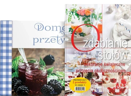 Pakiet: Ozdabianie stołów + Domowe przetwory - praca zbiorowa