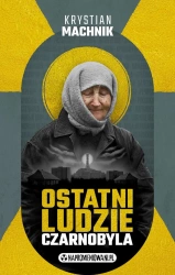 Ostatni ludzie Czarnobyla - Krystian Machnik