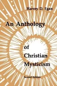 Anthology of Christian Mysticism - Harvey Egan D
