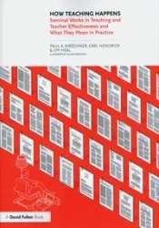 How Teaching Happens - Paul Kirschner, Carl Hendrick, Jim Heal