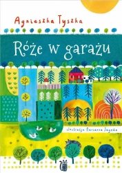 Róże w garażu - Agnieszka Tyszka