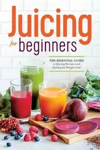Juicing for Beginners - Rockridge Press