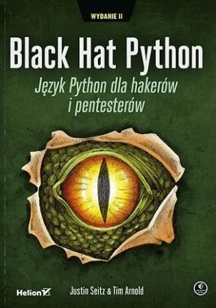 Black Hat Python. Język Python dla hakerów...w.2 - Justin Seitz, Tim Arnold