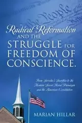 Radical Reformation and the Struggle for Freedom of Conscience. - Marian Hillar