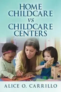 Home Childcare VS Childcare Centers - Alice Carrillo O