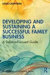 Developing and Sustaining a Successful Family Business - Louis Cauffman