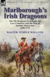Marlborough's Irish Dragoons - Walter Temple Willcox