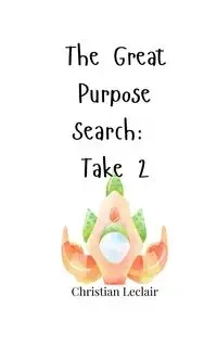 The Great Purpose Search - Christian Leclair
