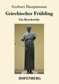 Griechischer Frühling - Hauptmann Gerhart