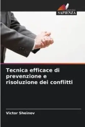 Tecnica efficace di prevenzione e risoluzione dei conflitti - Victor Sheinov