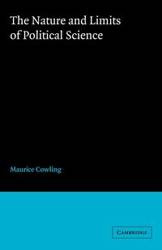 The Nature and Limits of Political Science - Maurice Cowling