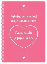 Pamiętnik mojej Babci. Babciu podaruj mi swoje.... - praca zbiorowa