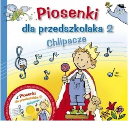 Piosenki dla przedszkolaka 2 Chlipacze - praca zbiorowa