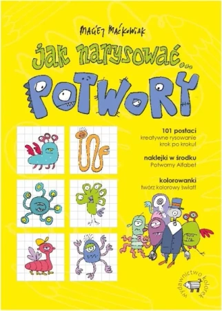 Jak narysować... Potwory. 101 postaci, kreatywne.. - Maciej Maćkowiak