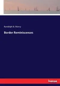 Border Reminiscences - Marcy Randolph B.
