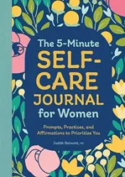 The 5-Minute Self-Care Journal for Women - Judith Belmont