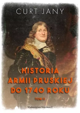 Historia armii pruskiej do 1740 roku T.2 - Curt Jany