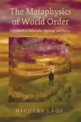 The Metaphysics of World Order - Nicolas Laos