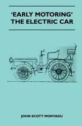 'Early Motoring' - The Electric Car - John Scott Montagu