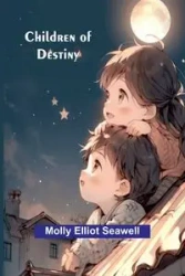 Children of Destiny - Elliot Molly Seawell