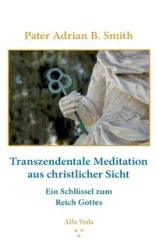 Transzendentale Meditation aus christlicher Sicht - Adrian B. Smith Pater
