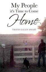 My People It's Time to Come Home - Travis Galen Smart