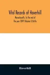 Vital records of Haverhill, Massachusetts, to the end of the year 1849 (Volume I) Births - Haverhill