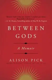 Between Gods - Alison Pick