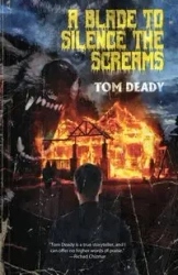 A Blade to Silence the Screams - Tom Deady