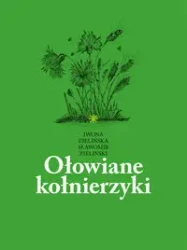 Ołowiane kołnierzyki. Tomik rycin, szkiców... - Iwona Zielińska, Sławomir Zieliński
