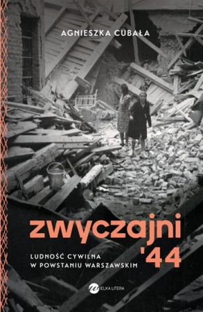 Zwyczajni '44. Ludność cywilna w pow. warszawskim - Agnieszka Cubała