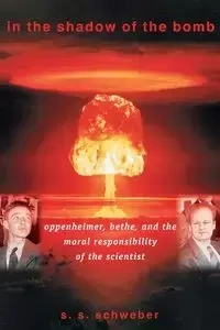 In the Shadow of the Bomb - Schweber S. S.