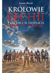 Królowie Lechii i Lechici w dziejach - Janusz Bieszk