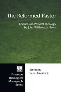The Reformed Pastor - John Nevin Williamson