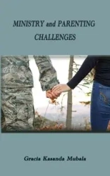 Ministry and Parenting Challenges - Gracia Kasanda Mubala