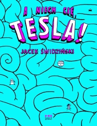 A niech cię, Tesla! + naklejki w.2 - Jacek Świdziński