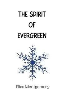 The Spirit of Evergreen - Elias Montgomery