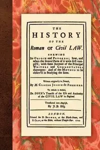 The History of the Roman or Civil Law - Claude Joseph Ferriere de