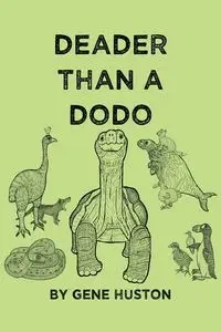 Deader Than a Dodo - Gene Huston
