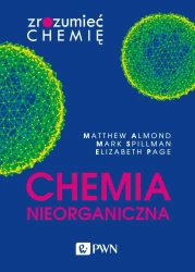 Chemia nieorganiczna. Zrozumieć chemię - Matthew Almond, Mark Spillman, Elizabeth Page
