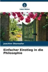 Einfacher Einstieg in die Philosophie - Joachim Okoroafor