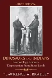 Dinosaurs and Indians - Bradley Lawrence W.