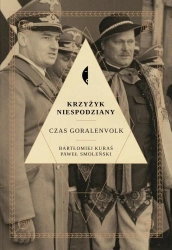 Krzyżyk niespodziany. Czas Goralenvolk - Paweł Smoleński, Bartłomiej Kuraś