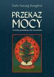 Przekaz mocy - Tsele Natsok Rangdrol