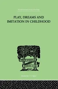 Play, Dreams And Imitation In Childhood - Jean Piaget