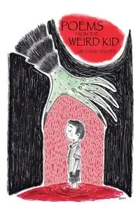 Poems from the Weird Kid - Chase Hooper Sir