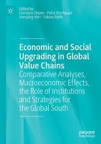 Economic and Social Upgrading in Global Value Chains - Teipen Christina