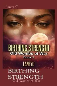 BIRTHING STRENGTH - C Laney