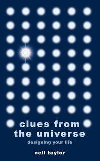 Clues from the Universe - Taylor Neil